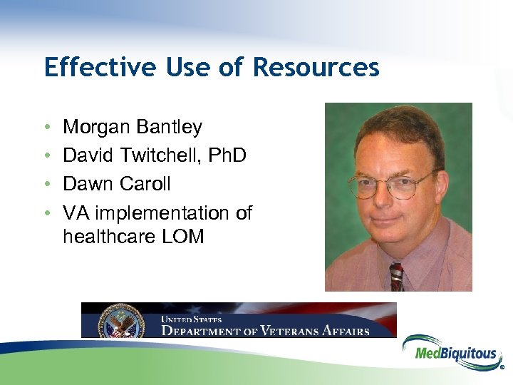 Effective Use of Resources • • Morgan Bantley David Twitchell, Ph. D Dawn Caroll