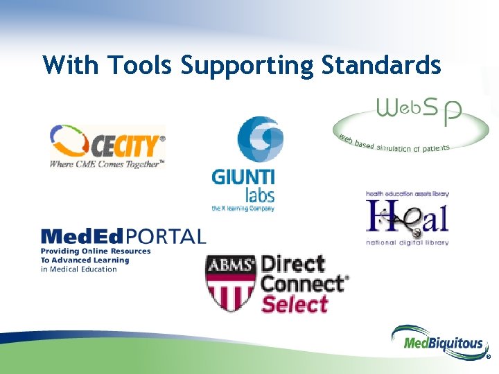 With Tools Supporting Standards ® 
