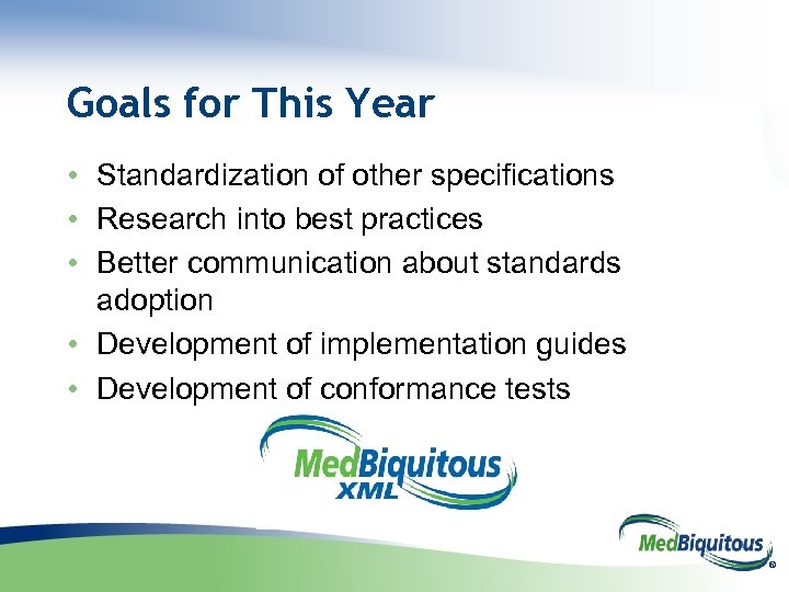 Goals for This Year • Standardization of other specifications • Research into best practices