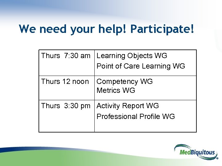 We need your help! Participate! Thurs 7: 30 am Learning Objects WG Point of