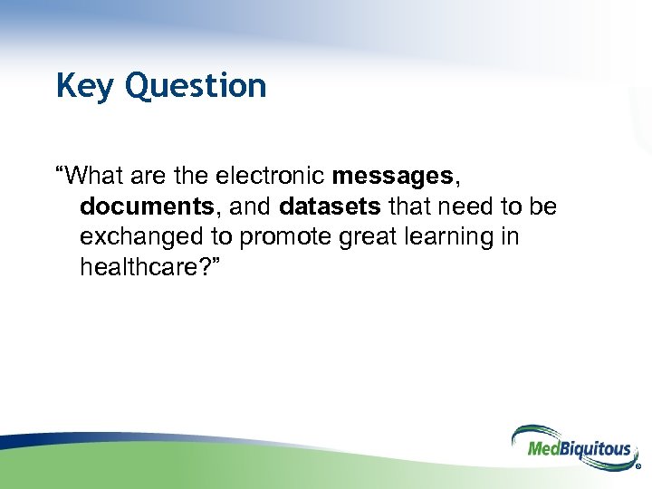 Key Question “What are the electronic messages, documents, and datasets that need to be
