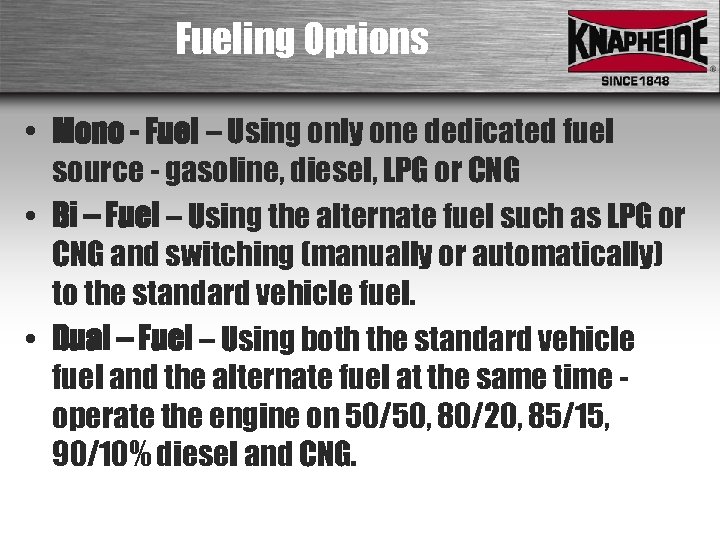 Fueling Options • Mono - Fuel – Using only one dedicated fuel source -