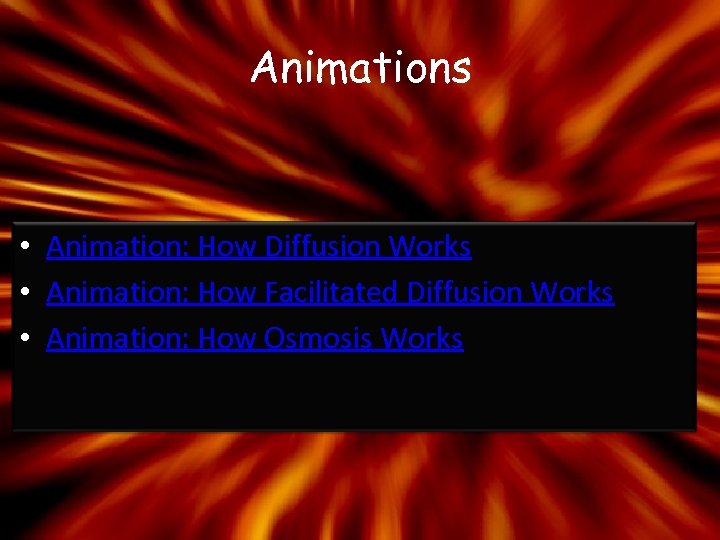 Animations • Animation: How Diffusion Works • Animation: How Facilitated Diffusion Works • Animation: