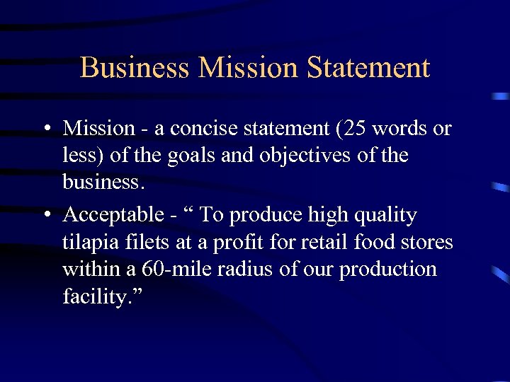 Business Mission Statement • Mission - a concise statement (25 words or less) of