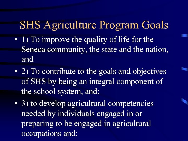 SHS Agriculture Program Goals • 1) To improve the quality of life for the