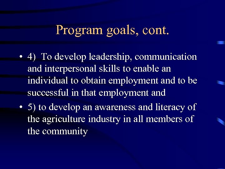Program goals, cont. • 4) To develop leadership, communication and interpersonal skills to enable