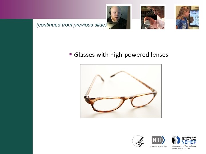 (continued from previous slide) § Glasses with high-powered lenses 