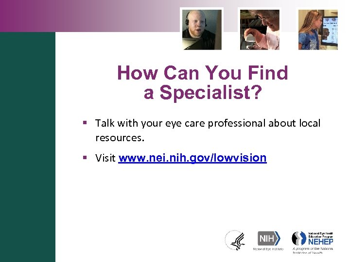 How Can You Find a Specialist? § Talk with your eye care professional about