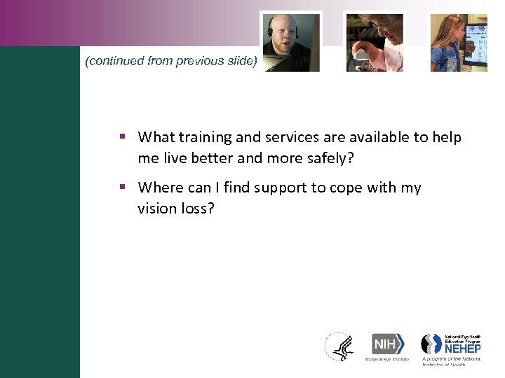 (continued from previous slide) § What training and services are available to help me