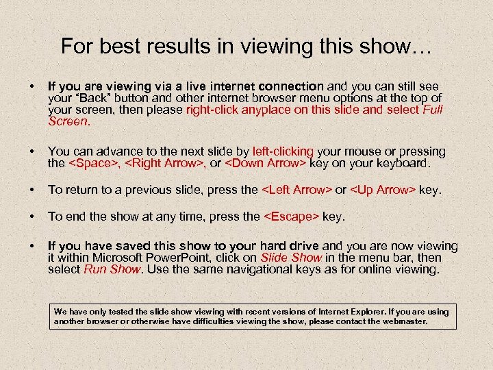 For best results in viewing this show… • If you are viewing via a