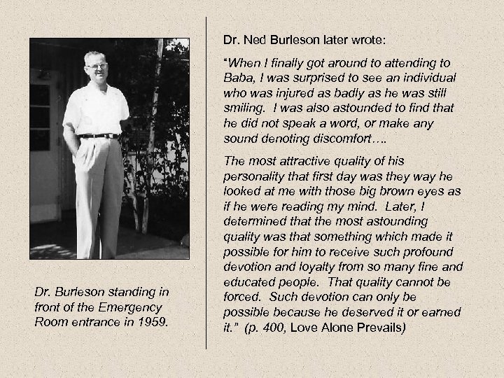 Dr. Ned Burleson later wrote: “When I finally got around to attending to Baba,