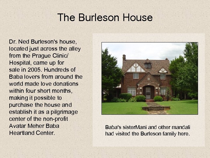 The Burleson House Dr. Ned Burleson's house, located just across the alley from the