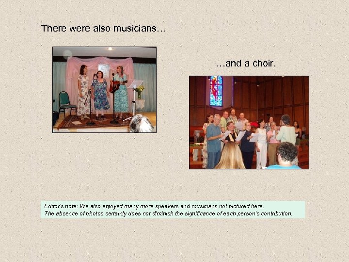 There were also musicians… …and a choir. Editor’s note: We also enjoyed many more