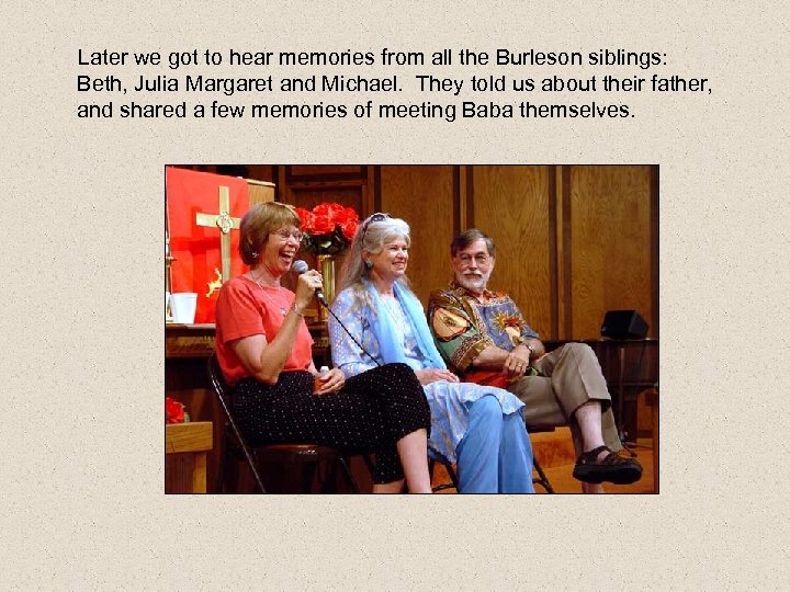 Later we got to hear memories from all the Burleson siblings: Beth, Julia Margaret