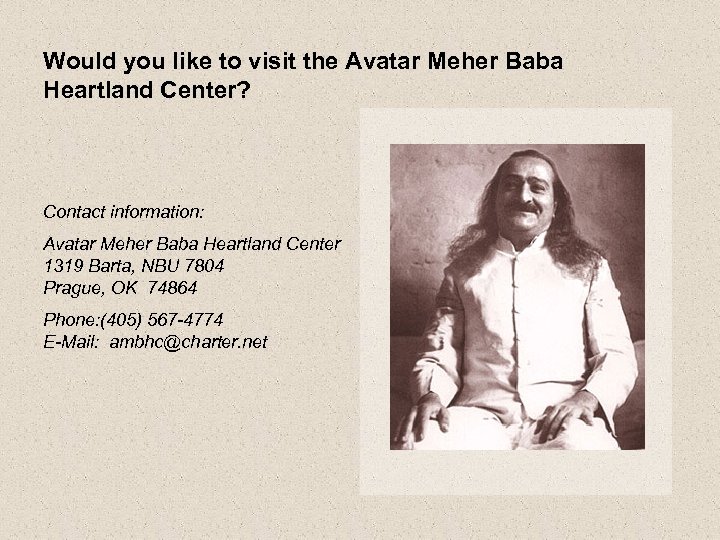 Would you like to visit the Avatar Meher Baba Heartland Center? Contact information: Avatar