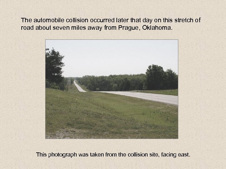 The automobile collision occurred later that day on this stretch of road about seven