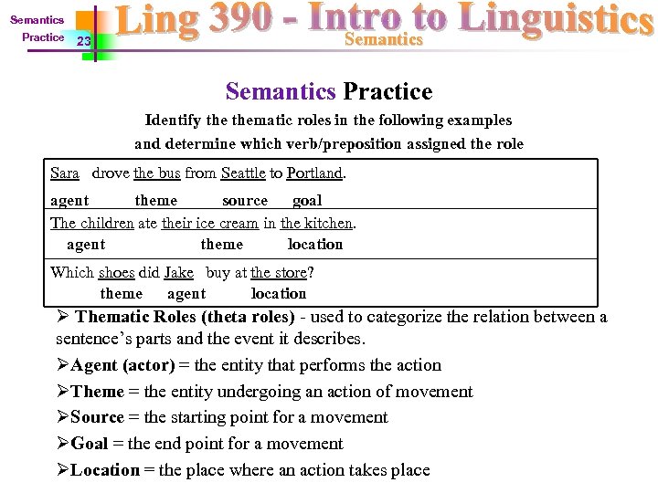 Semantics Practice Semantics 23 Semantics Practice Identify thematic roles in the following examples and