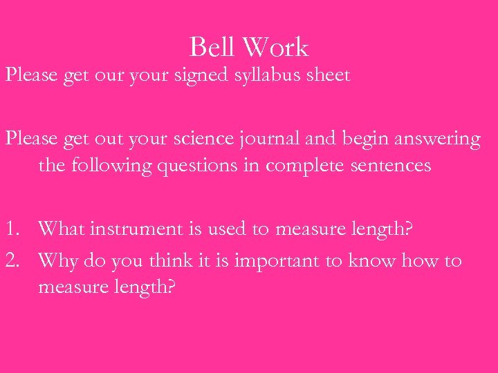 Bell Work Please get our your signed syllabus sheet Please get out your science