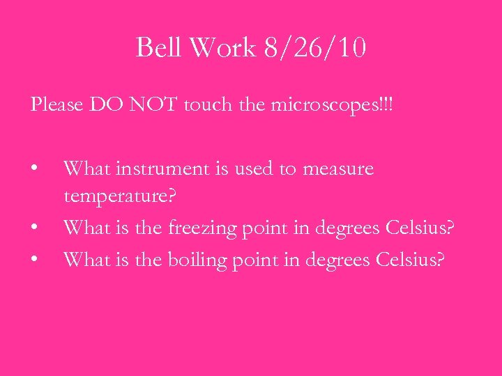 Bell Work 8/26/10 Please DO NOT touch the microscopes!!! • • • What instrument