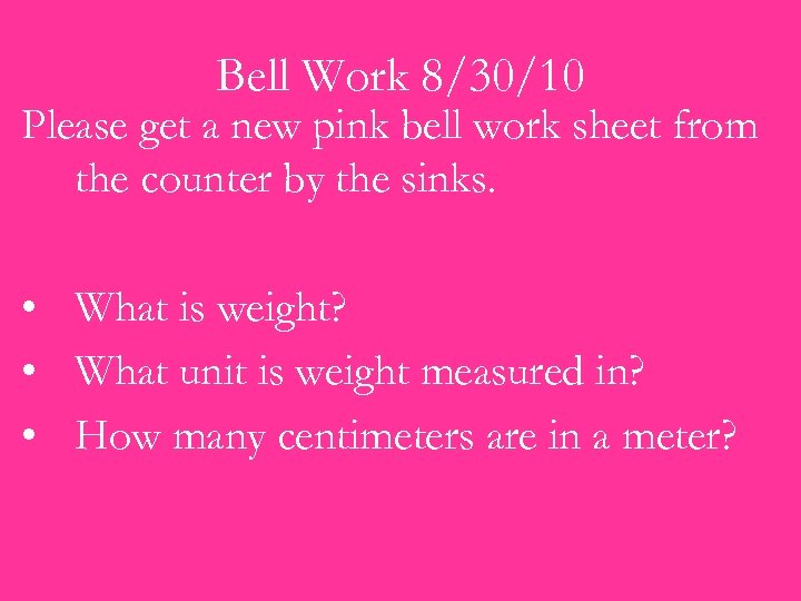 Bell Work 8/30/10 Please get a new pink bell work sheet from the counter