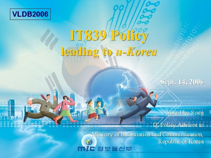 VLDB 2006 IT 839 Policy leading to u-Korea Sept. 14, 2006 Jung-Hee Song IT