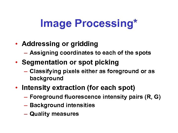 Image Processing* • Addressing or gridding – Assigning coordinates to each of the spots