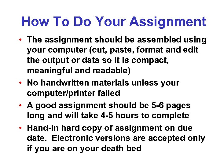 How To Do Your Assignment • The assignment should be assembled using your computer