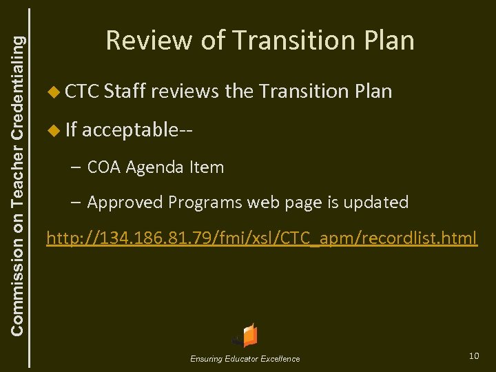 Commission on Teacher Credentialing Review of Transition Plan u CTC u If Staff reviews