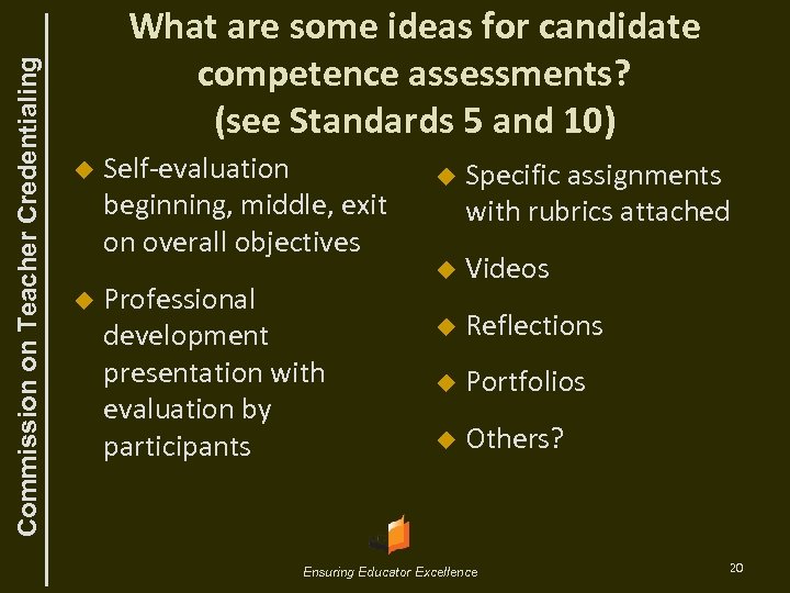Commission on Teacher Credentialing What are some ideas for candidate competence assessments? (see Standards