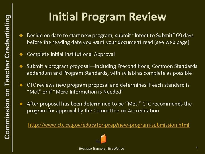Commission on Teacher Credentialing Initial Program Review u Decide on date to start new