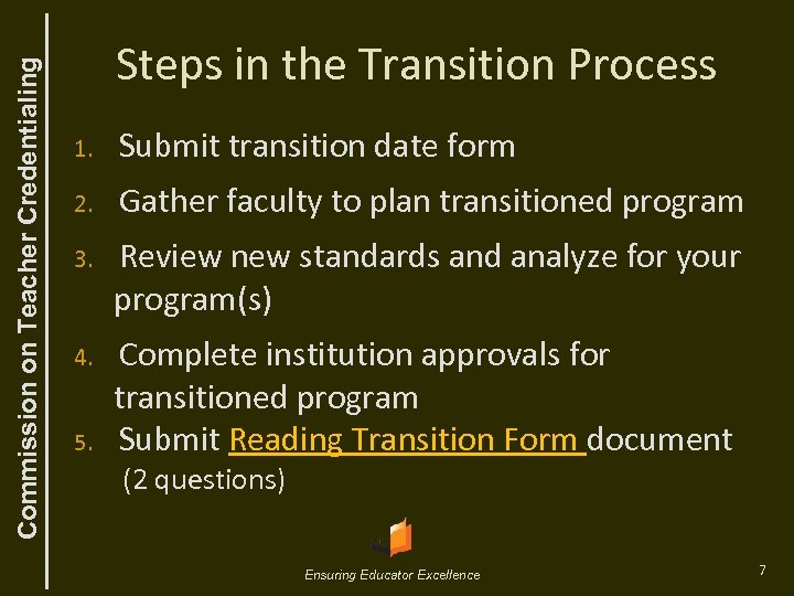 Commission on Teacher Credentialing Steps in the Transition Process 1. Submit transition date form