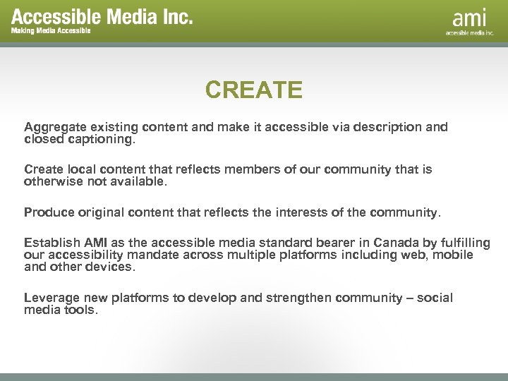 CREATE Aggregate existing content and make it accessible via description and closed captioning. Create