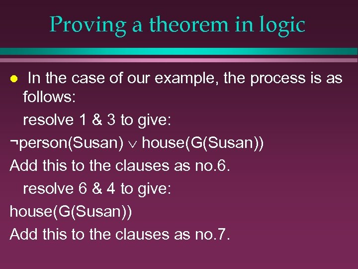 Proving a theorem in logic In the case of our example, the process is