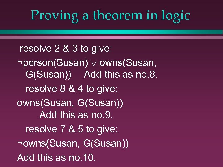 Proving a theorem in logic resolve 2 & 3 to give: ¬person(Susan) owns(Susan, G(Susan))