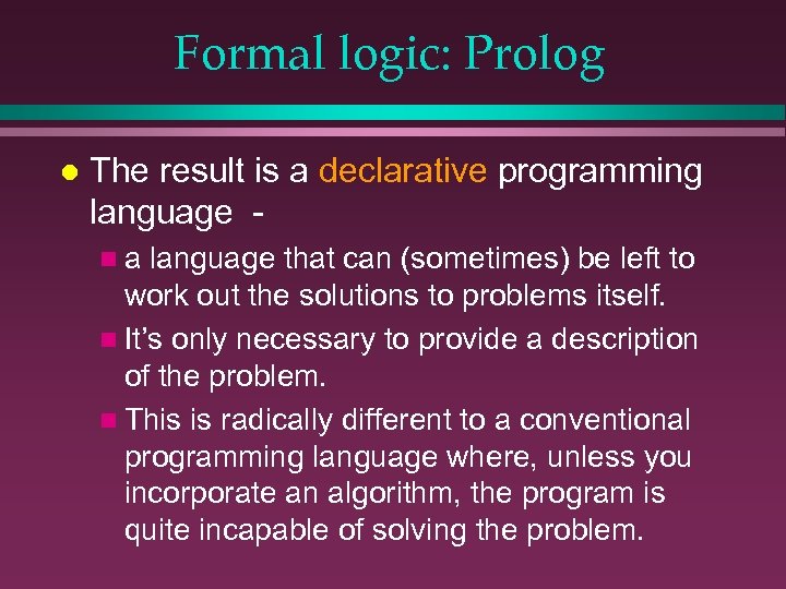 Formal logic: Prolog l The result is a declarative programming language na language that