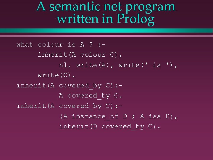 A semantic net program written in Prolog what colour is A ? : inherit(A