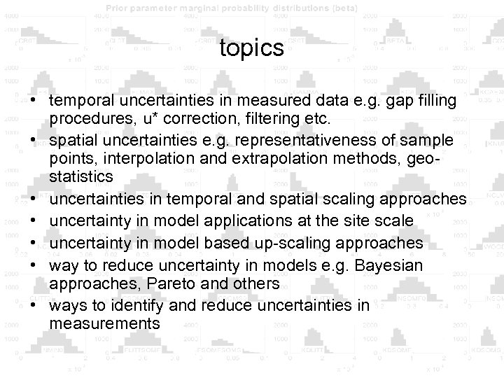 topics • temporal uncertainties in measured data e. g. gap filling procedures, u* correction,