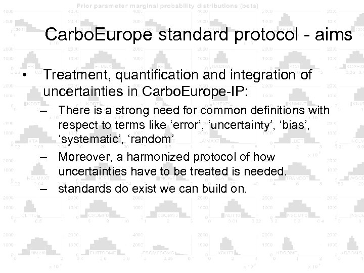Carbo. Europe standard protocol - aims • Treatment, quantification and integration of uncertainties in