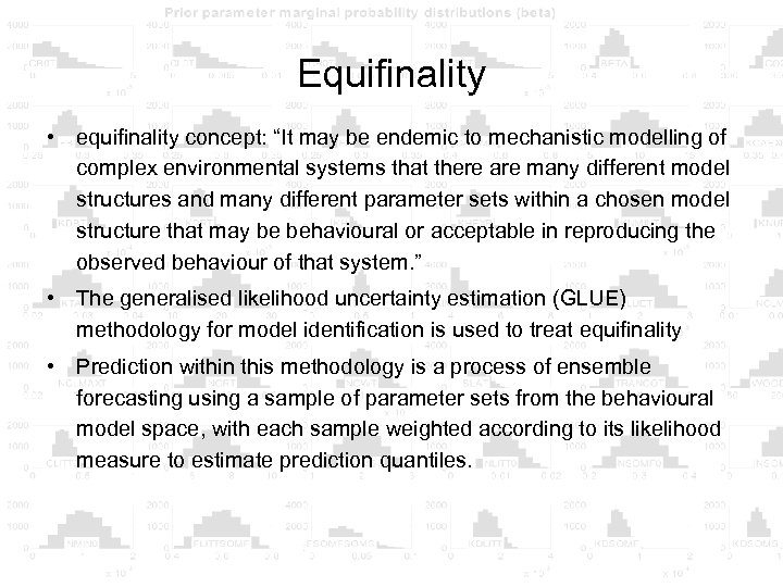 Equifinality • equifinality concept: “It may be endemic to mechanistic modelling of complex environmental
