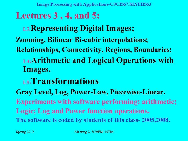 Image Processing with Applications-CSCI 567/MATH 563 Lectures 3 , 4, and 5: L 3.