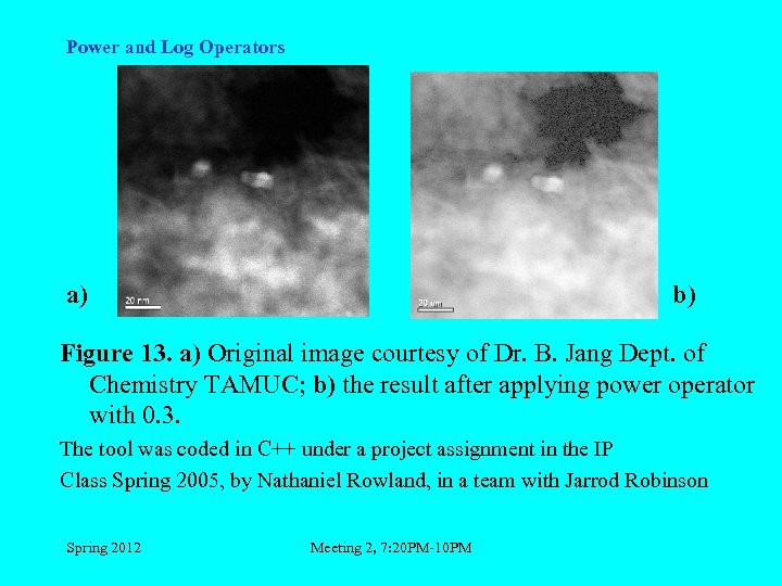 Power and Log Operators a) b) Figure 13. a) Original image courtesy of Dr.