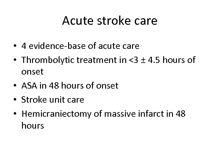 Acute stroke care • 4 evidence-base of acute care • Thrombolytic treatment in <3