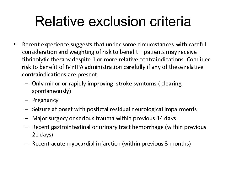 Relative exclusion criteria • Recent experience suggests that under some circumstances-with careful consideration and