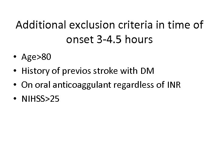 Additional exclusion criteria in time of onset 3 -4. 5 hours • • Age>80