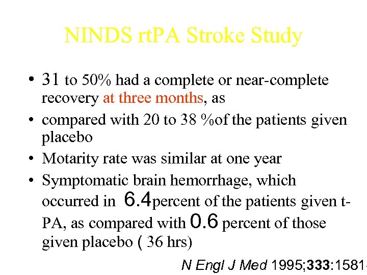 NINDS rt. PA Stroke Study • 31 to 50% had a complete or near-complete