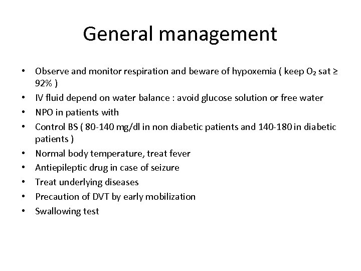 General management • Observe and monitor respiration and beware of hypoxemia ( keep O₂