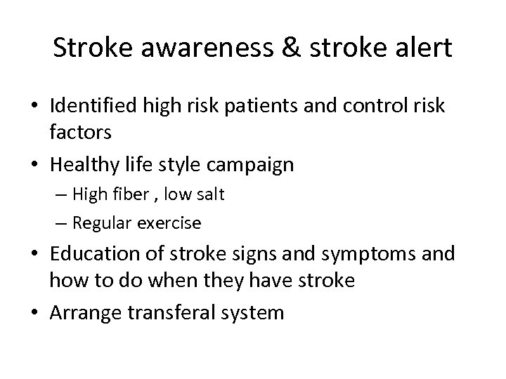 Stroke awareness & stroke alert • Identified high risk patients and control risk factors