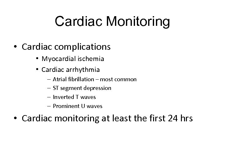 Cardiac Monitoring • Cardiac complications • Myocardial ischemia • Cardiac arrhythmia – – Atrial