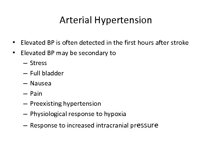 Arterial Hypertension • Elevated BP is often detected in the first hours after stroke