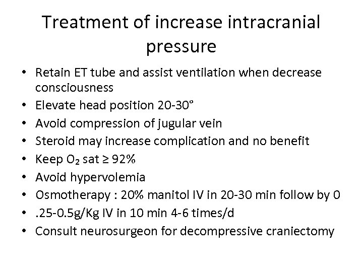 Treatment of increase intracranial pressure • Retain ET tube and assist ventilation when decrease